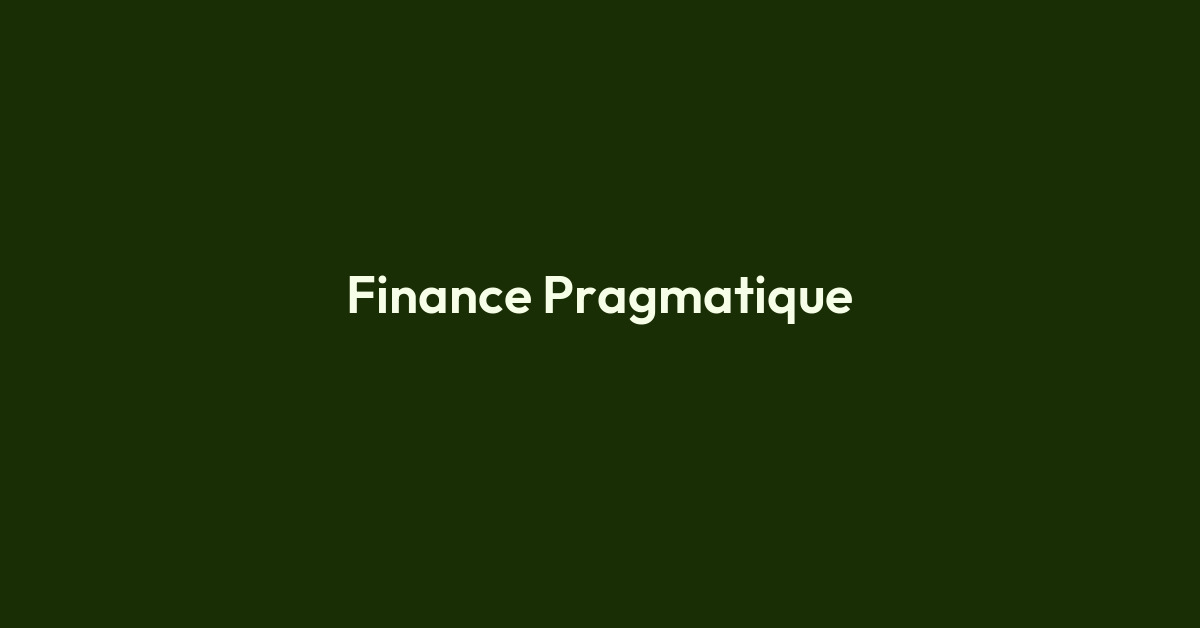 Finance Pragmatique - Blog de conseils financiers pour entrepreneurs français
